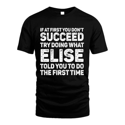 ELISE 13K3-117Personalized Funny Quote Apparel If At First You Dont Succeed