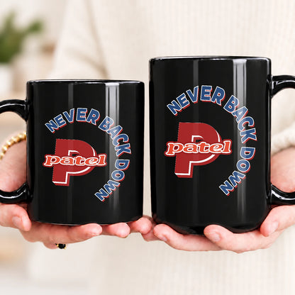 Never Back Down Log With Your Name Mug PATEL 13K1 MG25