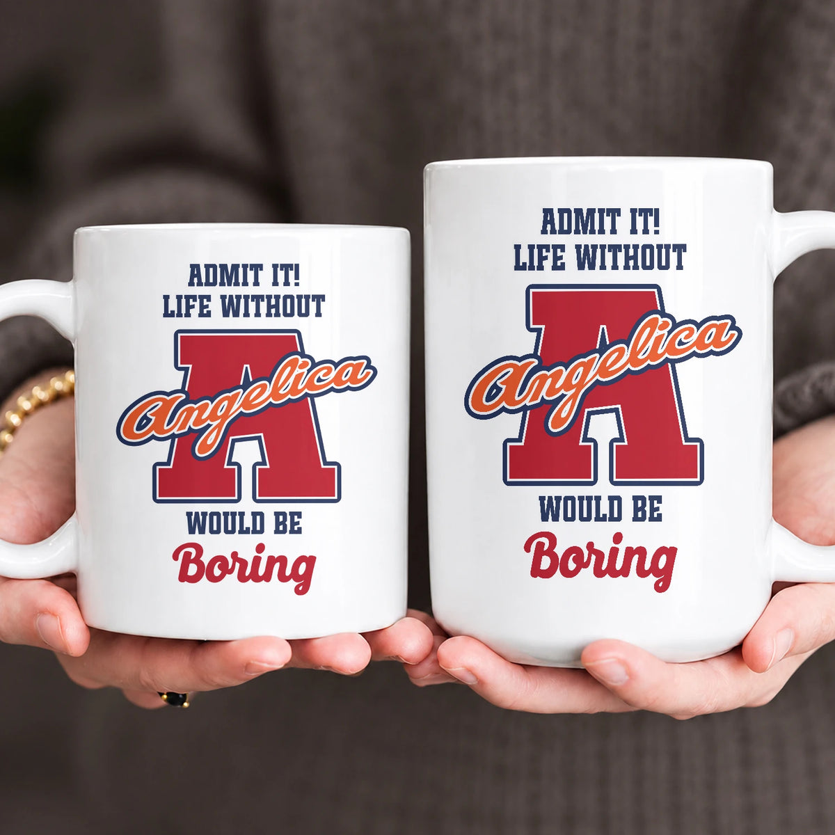 Admit It Life Without Your Name Would Be Boring Sporty Mug ANGELICA 13K1 MG17