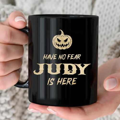 Have No Fear Your Name Is Here Halloween Pumpkin Mug JUDY 13K1 MG35