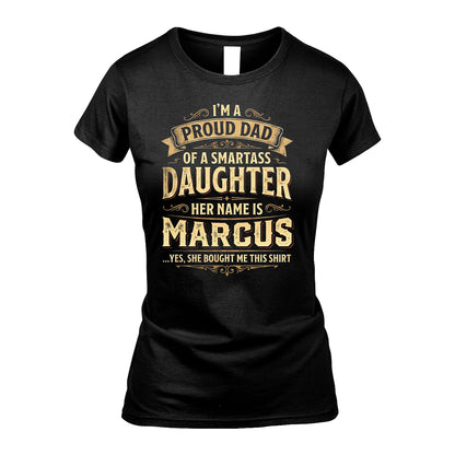 MARCUS 13K1-356 I'm A Proud Dad Of A Smartass Daughter Her Name Is...