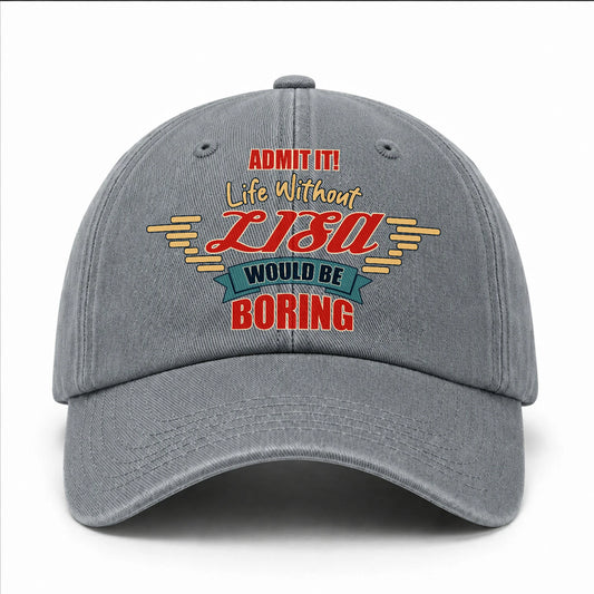 Admit It Life Without Your Name Would Be Boring Vintage Wased Cap LISA 13K1 C81PF