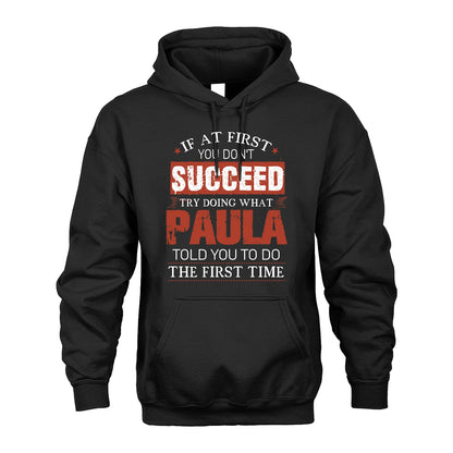 PAULA 13K1-82–Personalized Funny Quote Apparel “If At First You Don’t Succeed”
