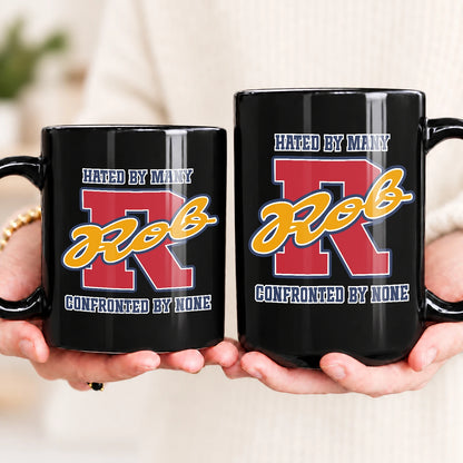 Hated By Many Confronted By None Cool Mug ROB 13K1 MG16