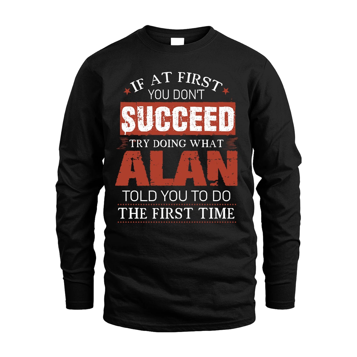 ALAN 13K1-82–Personalized Funny Quote Apparel “If At First You Don’t Succeed”