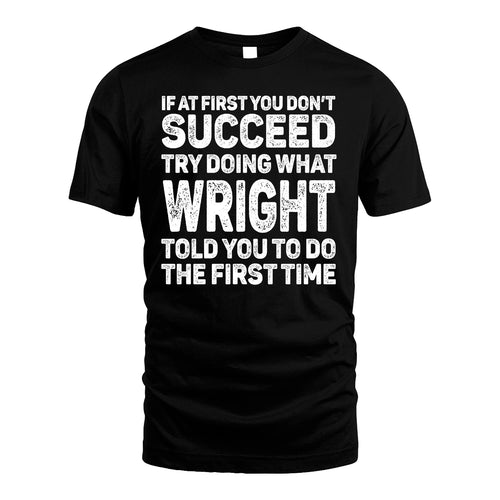 WRIGHT 13K1-117   Personalized Funny Quote Apparel If At First You Dont Succeed