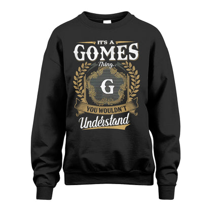 GOMES 13K1-1–Personalized Name Quote Apparel “It’s an NAME Thing You Wouldn’t Understand”