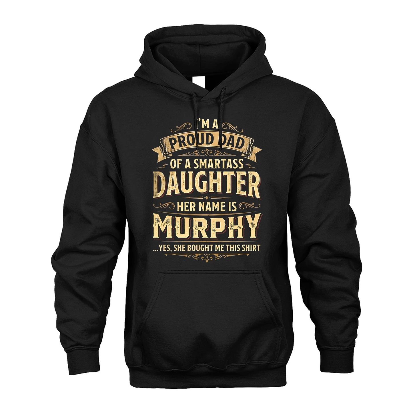 MURPHY 13K1-356 I'm A Proud Dad Of A Smartass Daughter Her Name Is...