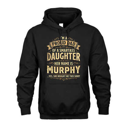 MURPHY 13K1-356 I'm A Proud Dad Of A Smartass Daughter Her Name Is...