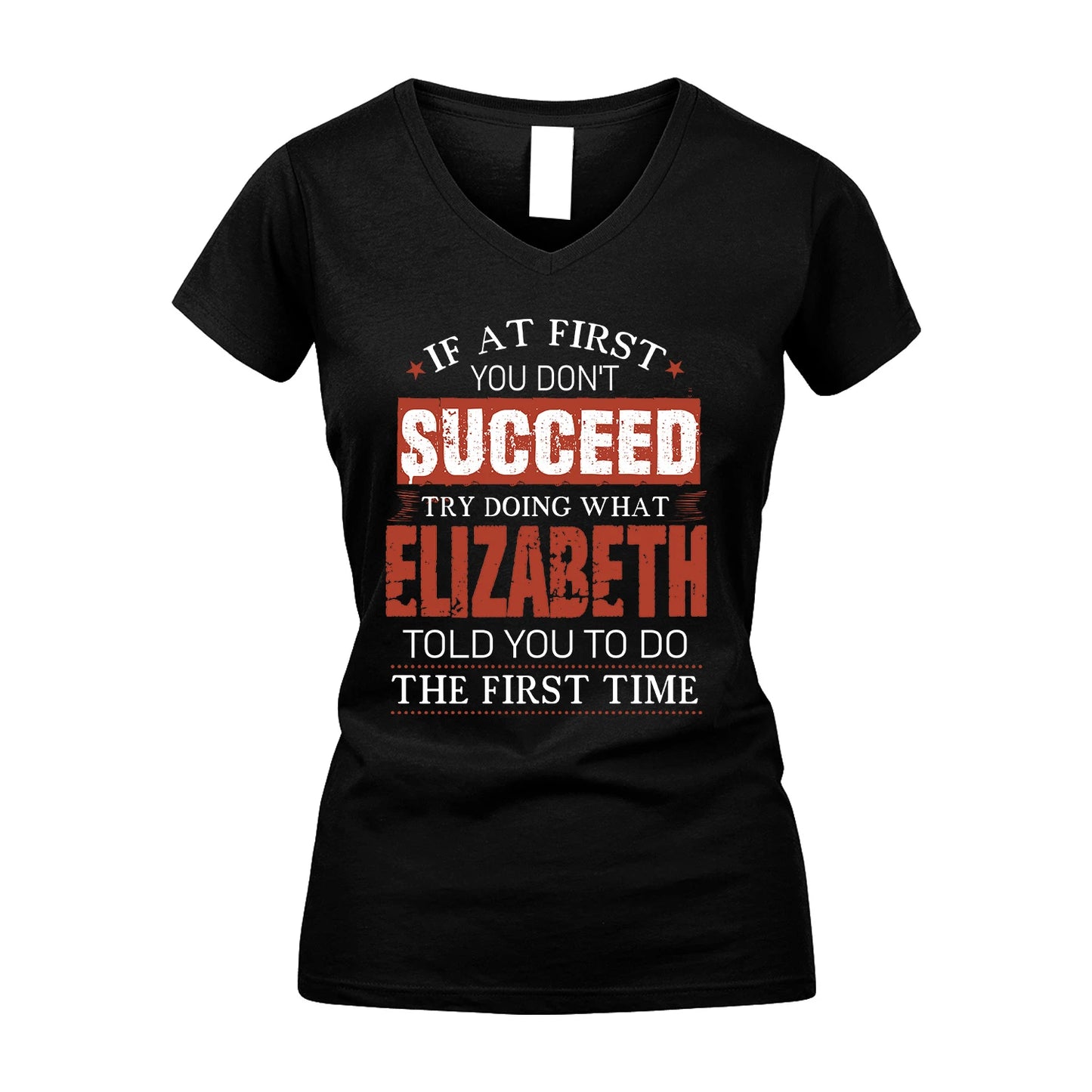 ELIZABETH 13K1-82–Personalized Funny Quote Apparel “If At First You Don’t Succeed”