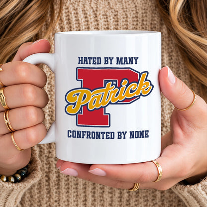 Hated By Many Confronted By None Cool Mug PATRICK 13K1 MG16