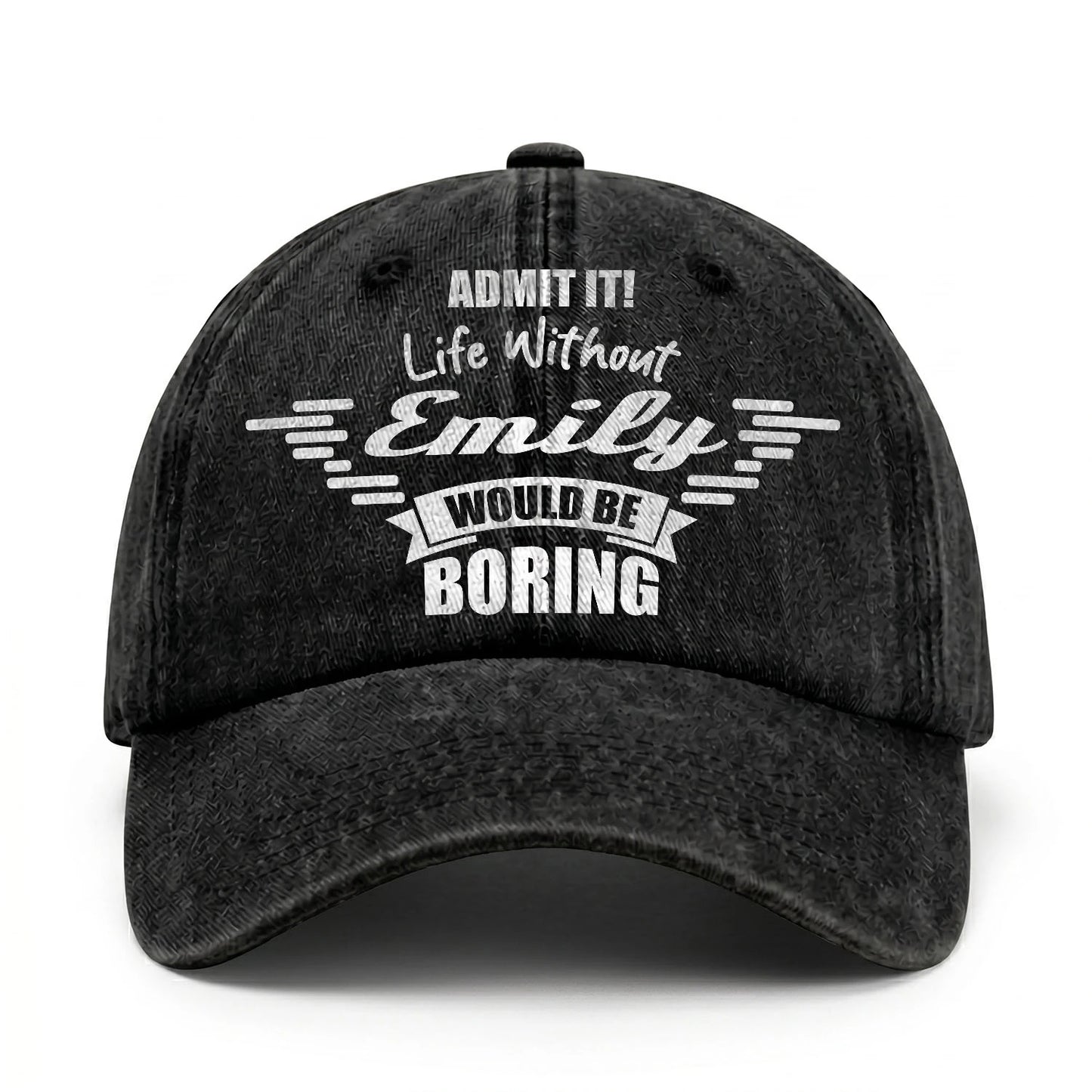 Admit It Life Without Your Name Would Be Boring Vintage Cap EMILY 13K1 C44PF