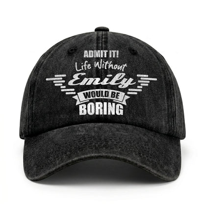 Admit It Life Without Your Name Would Be Boring Vintage Cap EMILY 13K1 C44PF