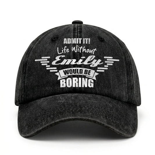 Admit It Life Without Your Name Would Be Boring Vintage Cap EMILY 13K1 C44PF