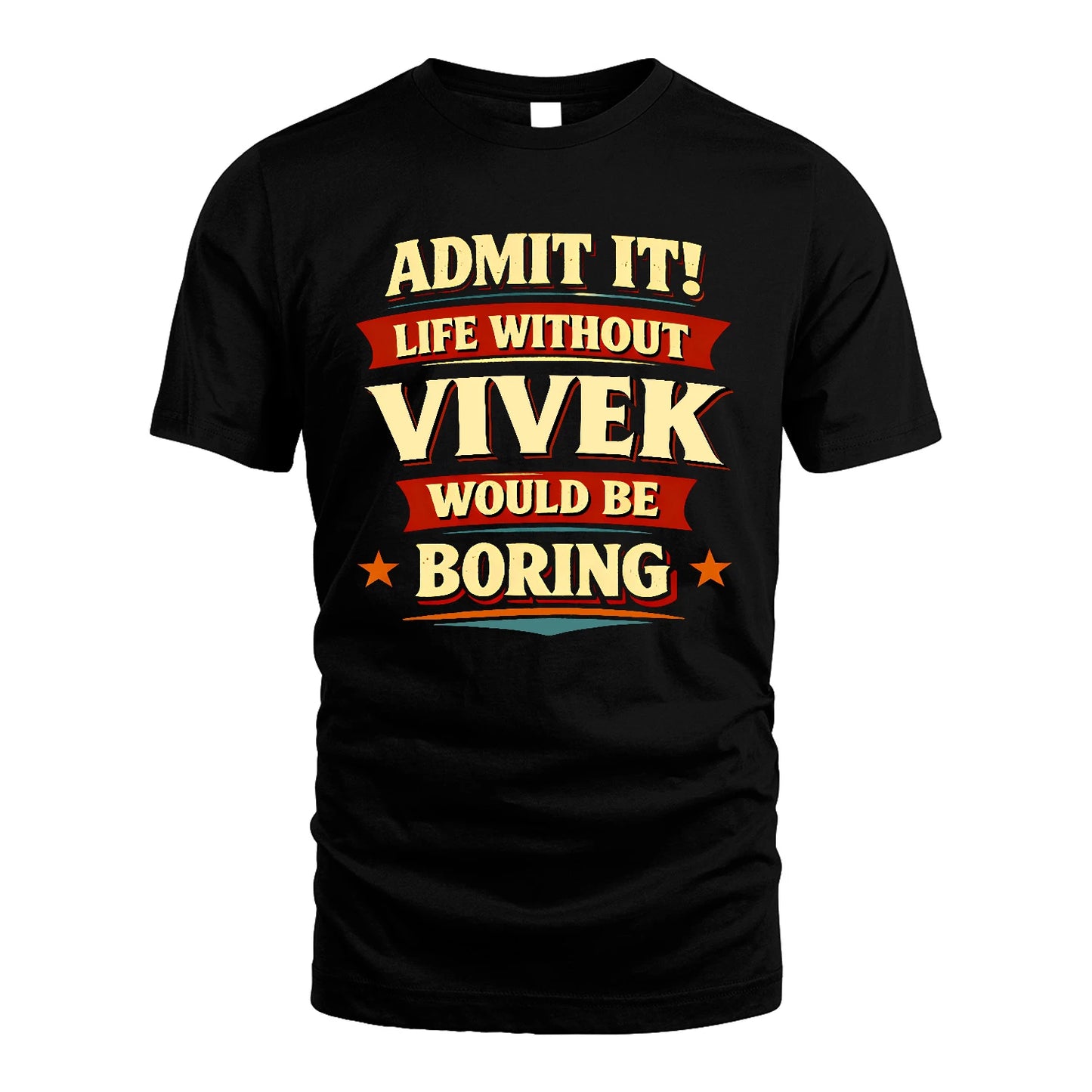 VIVEK 13K4-503 Personalized "Admit It Life Without..."