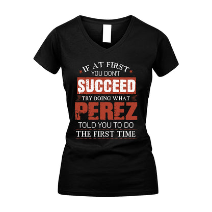 PEREZ 13K1-82–Personalized Funny Quote Apparel “If At First You Don’t Succeed”