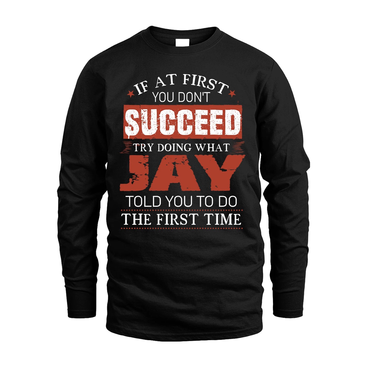 JAY 13K1-82–Personalized Funny Quote Apparel “If At First You Don’t Succeed”