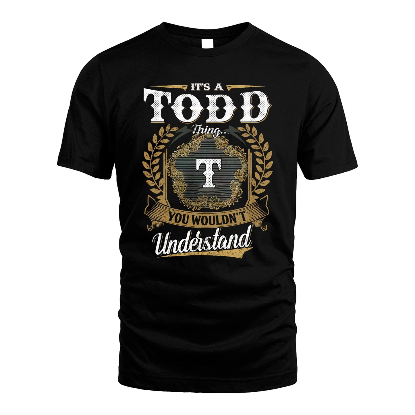 TODD 13K1-1–Personalized Name Quote Apparel “It’s an NAME Thing You Wouldn’t Understand”