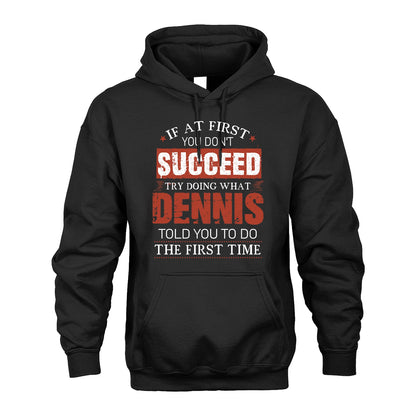 DENNIS 13K1-82–Personalized Funny Quote Apparel “If At First You Don’t Succeed”