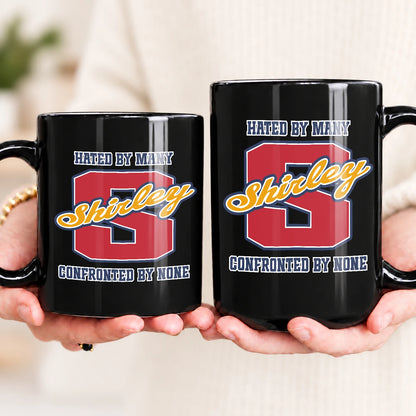 Hated By Many Confronted By None Cool Mug SHIRLEY 13K1 MG16