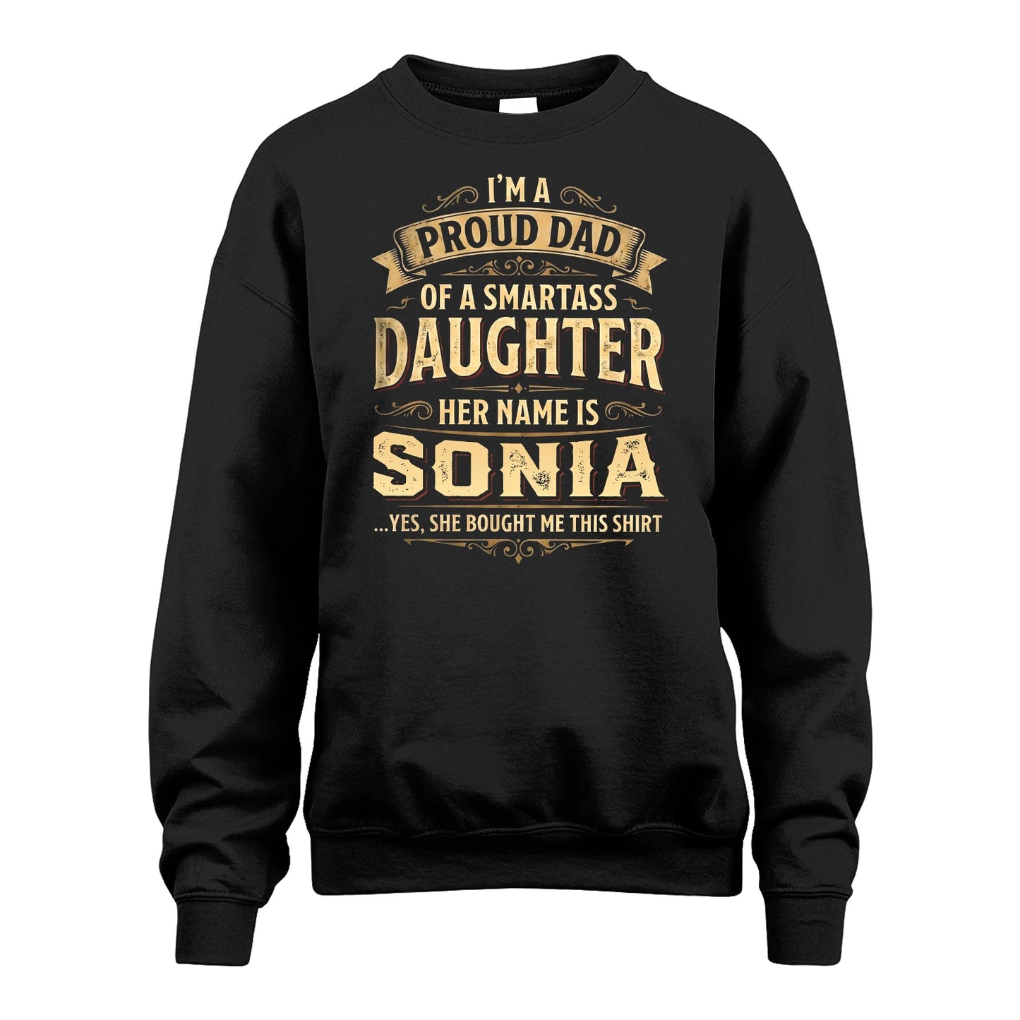 SONIA 13K1-356 I'm A Proud Dad Of A Smartass Daughter Her Name Is...