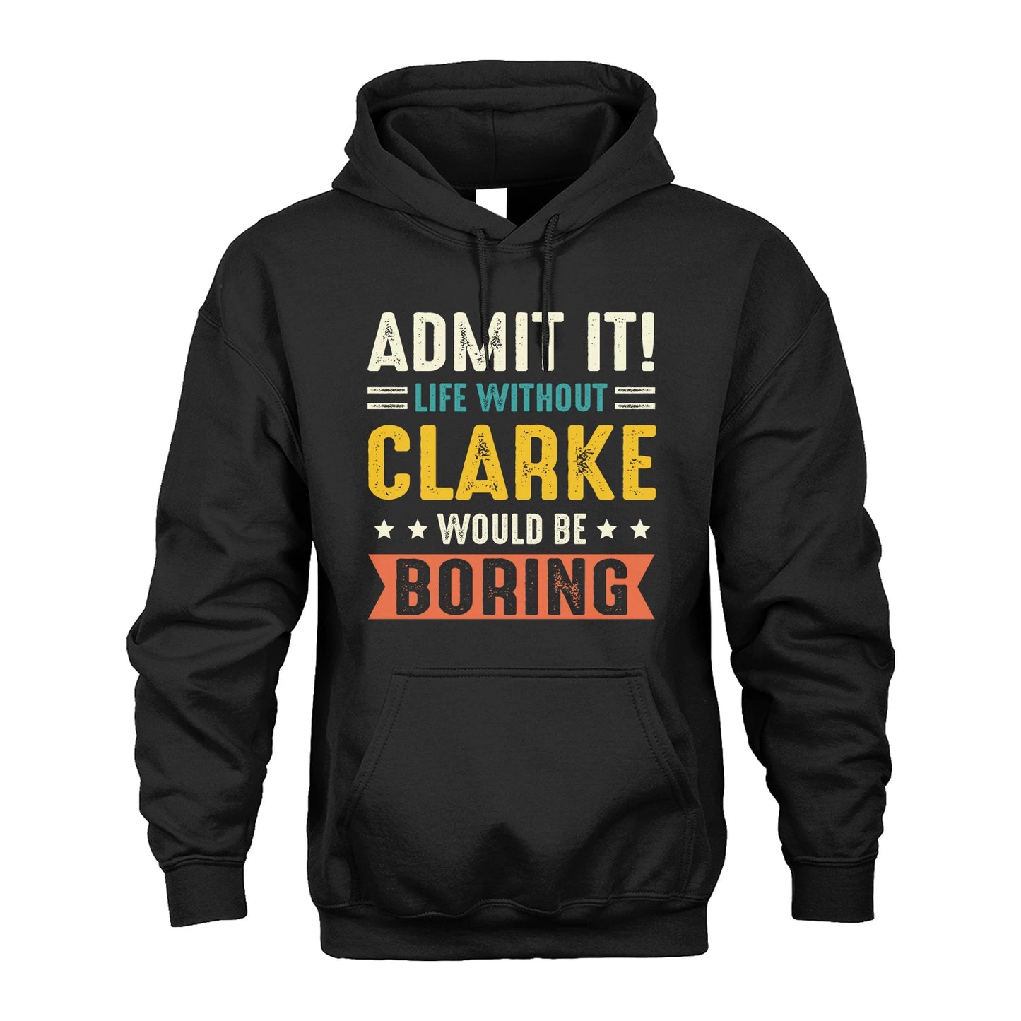 CLARKE 13K3-124–Personalized Funny Quote Apparel “Life Without NAME Would Be Boring”