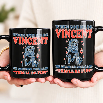When God Made Your Name Funny Mug VINCENT 13K1 MG13