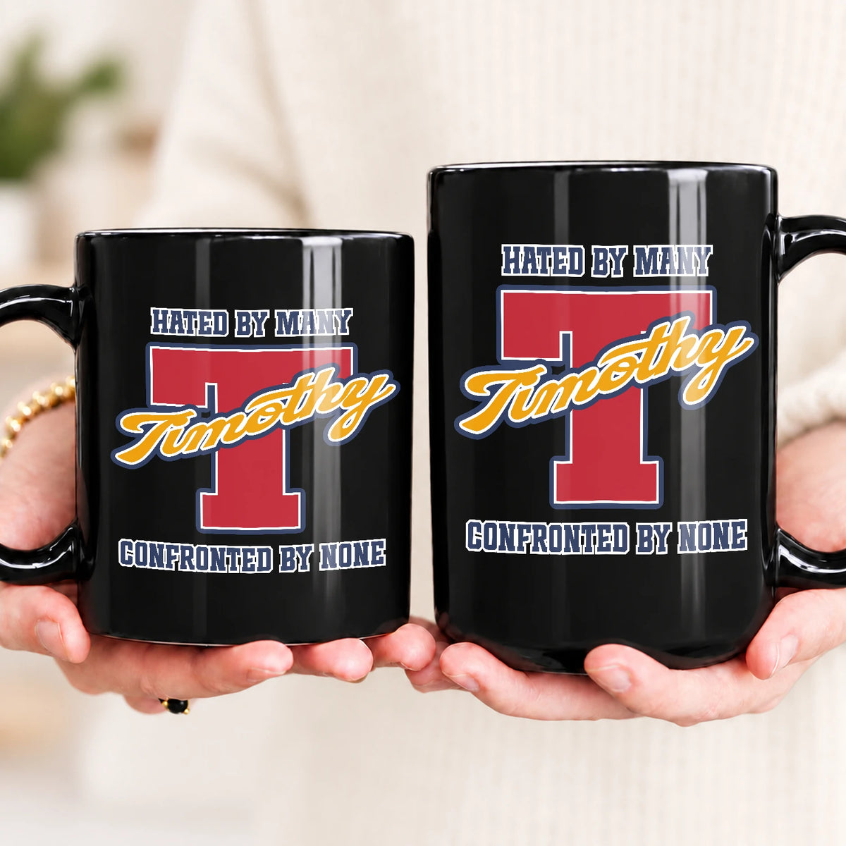 Hated By Many Confronted By None Cool Mug TIMOTHY 13K1 MG16