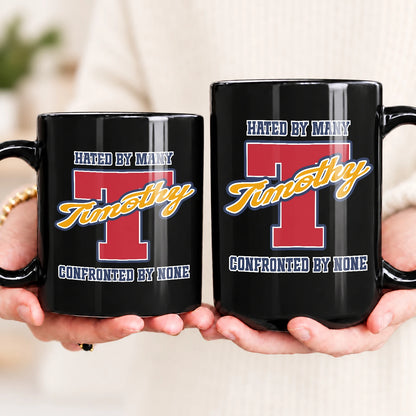 Hated By Many Confronted By None Cool Mug TIMOTHY 13K1 MG16