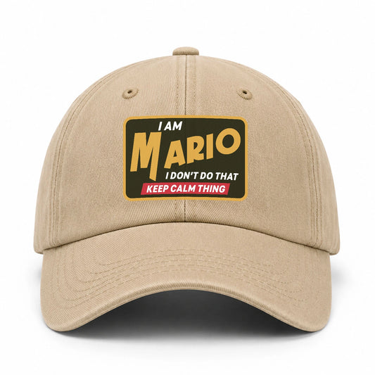 I Am Your Name I Don't Do That Keep Calm Thing Cap MARIO 13K1 C54PF