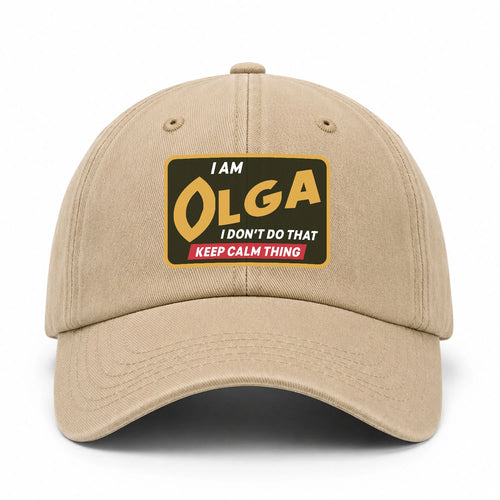 I Am Your Name I Don't Do That Keep Calm Thing Cap OLGA 13K1 C54PF