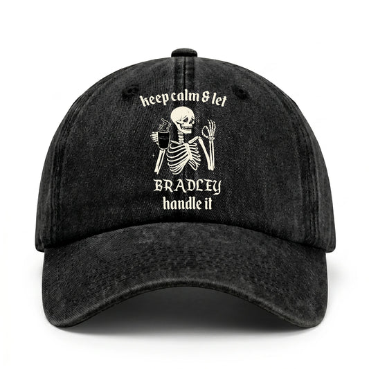 Keep Calm & Let Your Name Handle It Funny Skeleton Washed Cap BRADLEY 13K1 C132PF