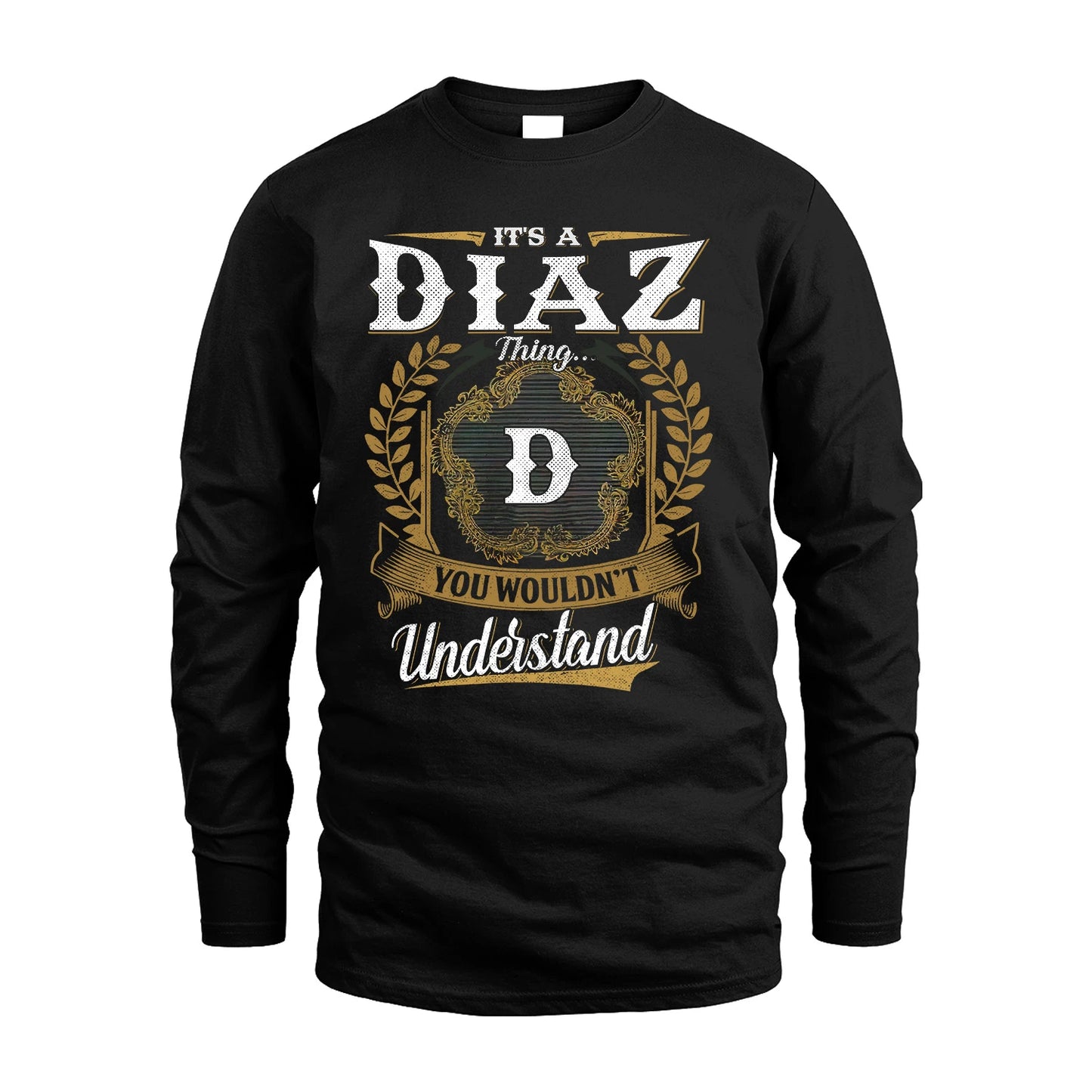 DIAZ 13K1-1–Personalized Name Quote Apparel “It’s an NAME Thing You Wouldn’t Understand”