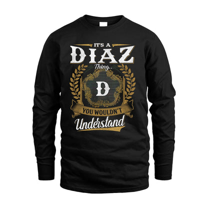 DIAZ 13K1-1–Personalized Name Quote Apparel “It’s an NAME Thing You Wouldn’t Understand”
