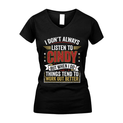 CINDY 13K1-542 I Don't Always Listen To ...