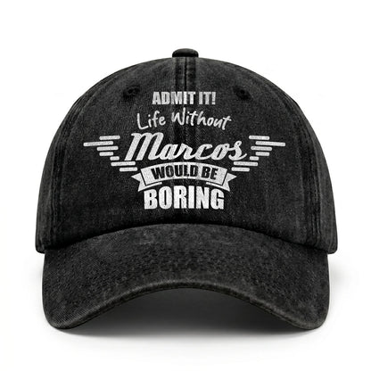 Admit It Life Without Your Name Would Be Boring Vintage Cap MARCOS 13K1 C44PF