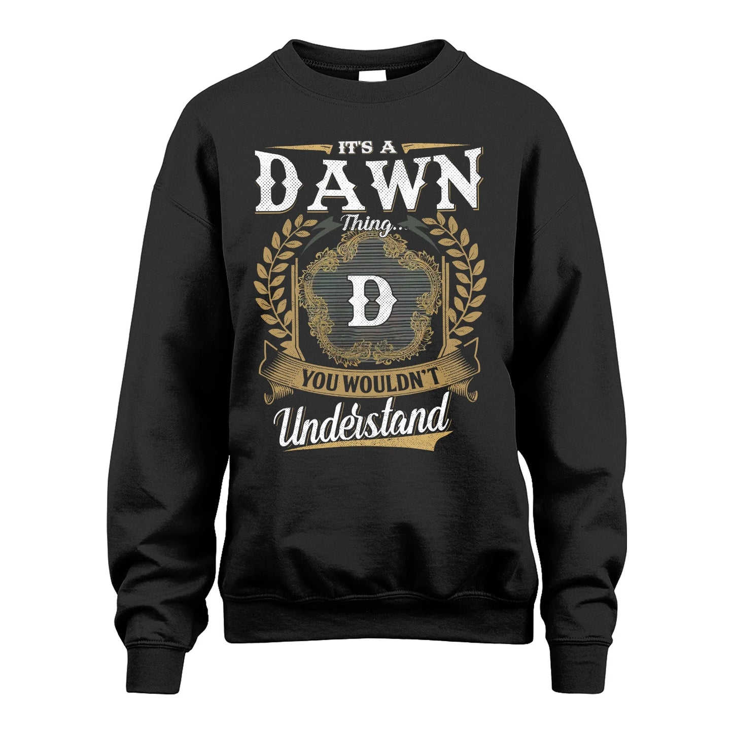 DAWN 13K1-1–Personalized Name Quote Apparel “It’s an NAME Thing You Wouldn’t Understand”