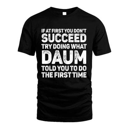 DAUM 13K3-117Personalized Funny Quote Apparel If At First You Dont Succeed