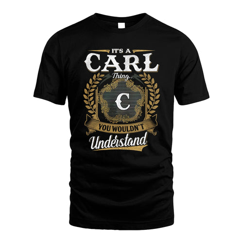 CARL 13K1-1–Personalized Name Quote Apparel “It’s an NAME Thing You Wouldn’t Understand”