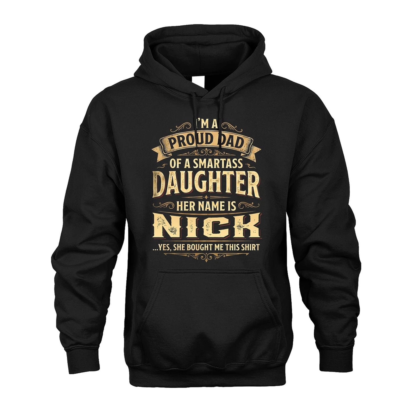 NICK 13K1-356 I'm A Proud Dad Of A Smartass Daughter Her Name Is...
