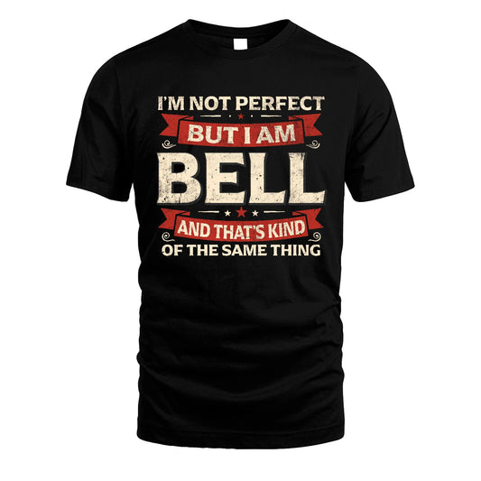 BELL 13K1-566 I'm Not Perfect But I Am...