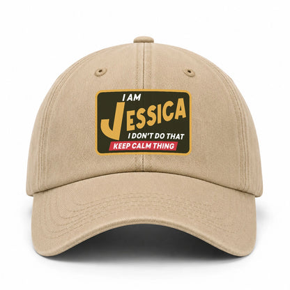 I Am Your Name I Don't Do That Keep Calm Thing Cap JESSICA 13K1 C54PF