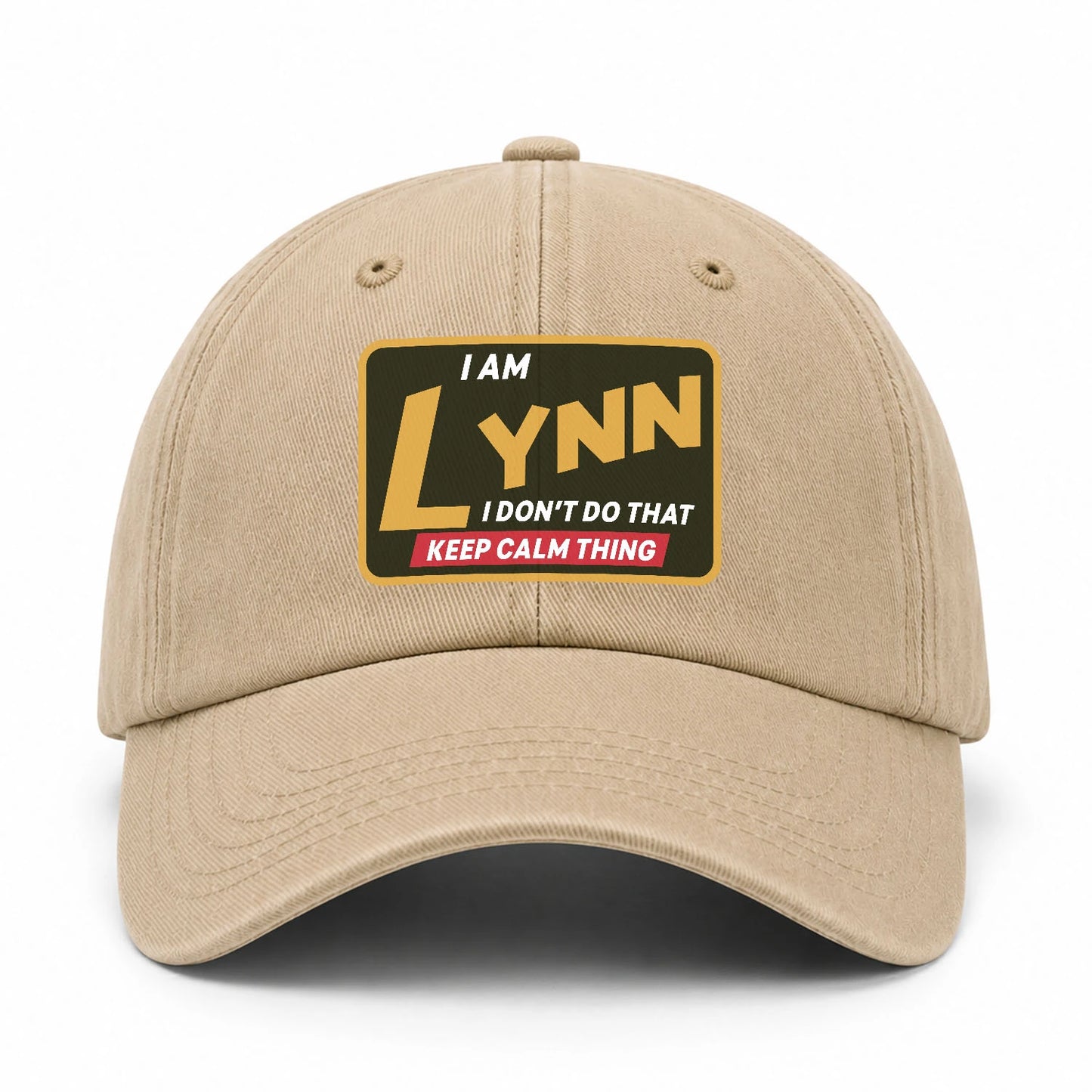 I Am Your Name I Don't Do That Keep Calm Thing Cap LYNN 13K1 C54PF