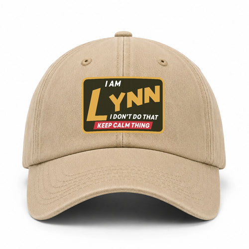 I Am Your Name I Don't Do That Keep Calm Thing Cap LYNN 13K1 C54PF