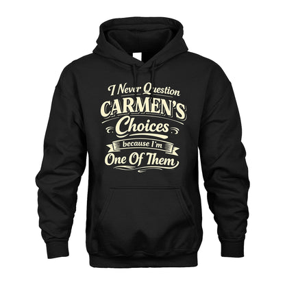 CARMEN 13K1-532 I Never Question... Choices Because I'm One Of Them