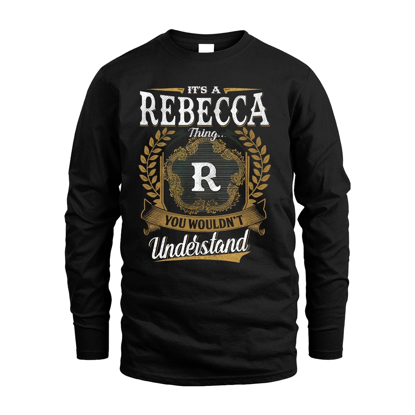 REBECCA 13K1-1–Personalized Name Quote Apparel “It’s an NAME Thing You Wouldn’t Understand”