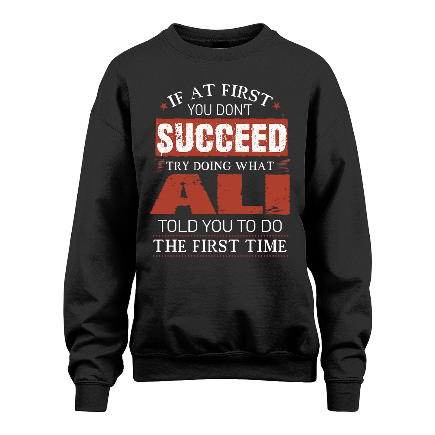ALI 13K1-82–Personalized Funny Quote Apparel “If At First You Don’t Succeed”