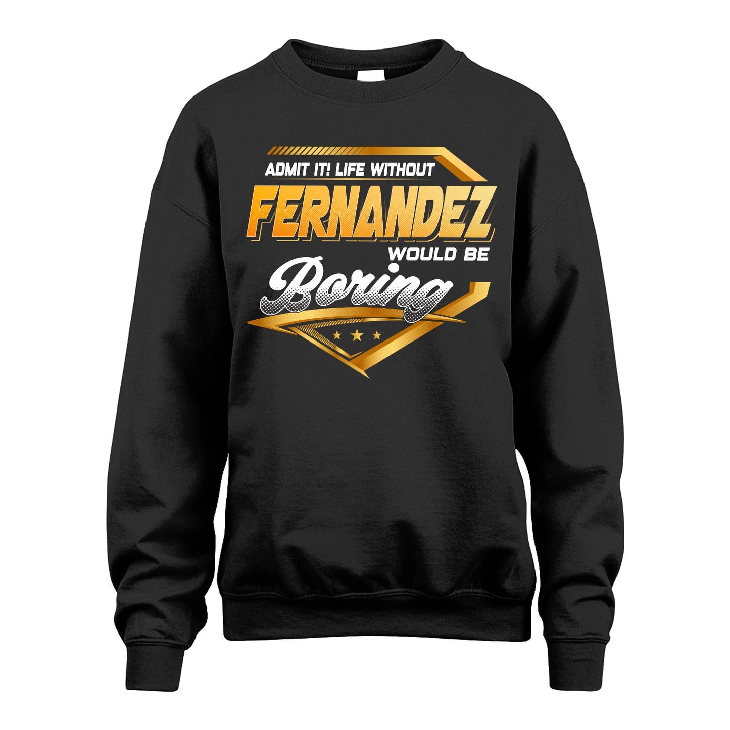FERNANDEZ 13K1-513 Personalized "Admit It! Life Without ... Would Be Boring"