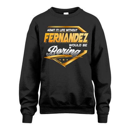 FERNANDEZ 13K1-513 Personalized "Admit It! Life Without ... Would Be Boring"
