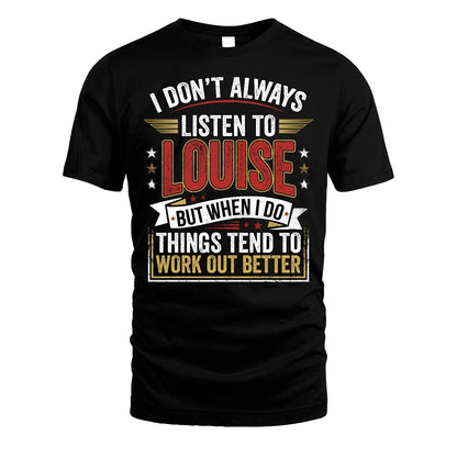 LOUISE 13K1-542 I Don't Always Listen To ...